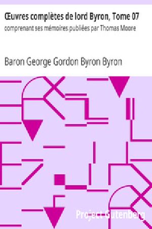 [Gutenberg 28622] • Œuvres complètes de lord Byron, Tome 7 / comprenant ses mémoires publiées par Thomas Moore